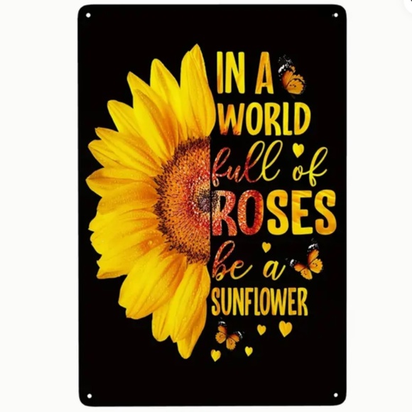 NEW IN A WORLD FULL OF ROSES BE A SUNFLOWER METAL TIN SIGN FARMHOUSE DECOR 8X12" - Picture 1 of 3